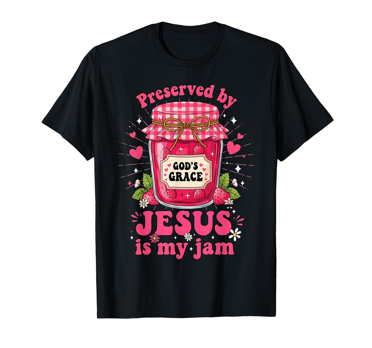 Preserved by God’s Grace Jesus is My Jam Strawberry Jar T-Shirt