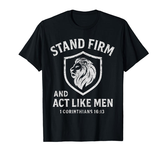 Stand Firm and Act Like Men Lion of Judah Shield Crest T-Shirt