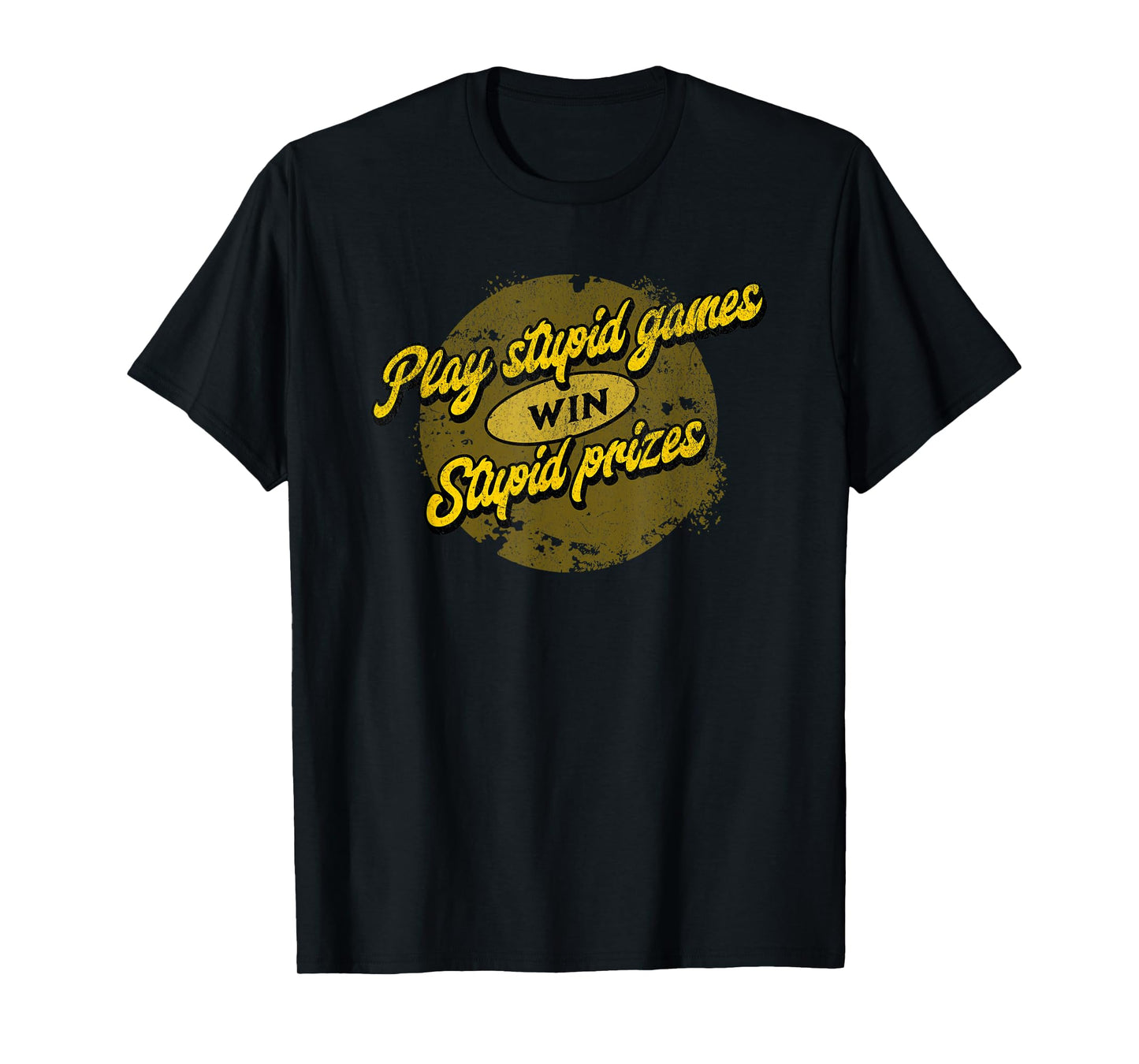 Sarcastic "Play Stupid Games Win Stupid Prizes" T-Shirt