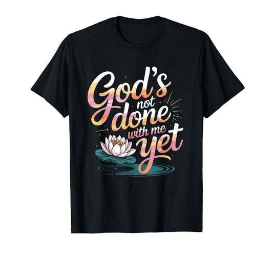 God's Not Done With Me Yet Faithful Spirit Tee T-Shirt