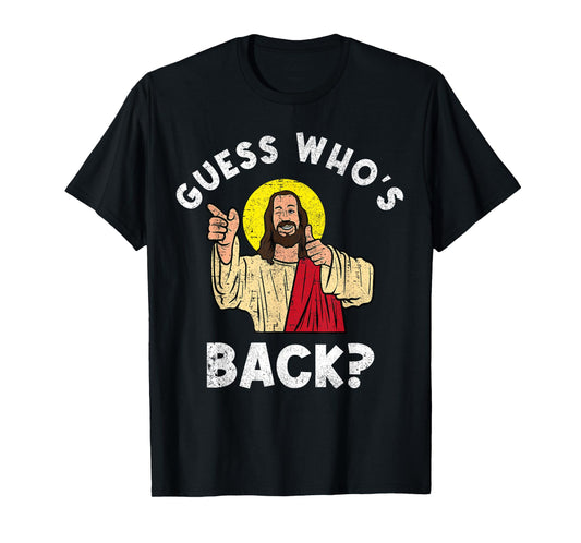 Guess Who's Back? Back Again Easter Day Jesus Christian T-Shirt