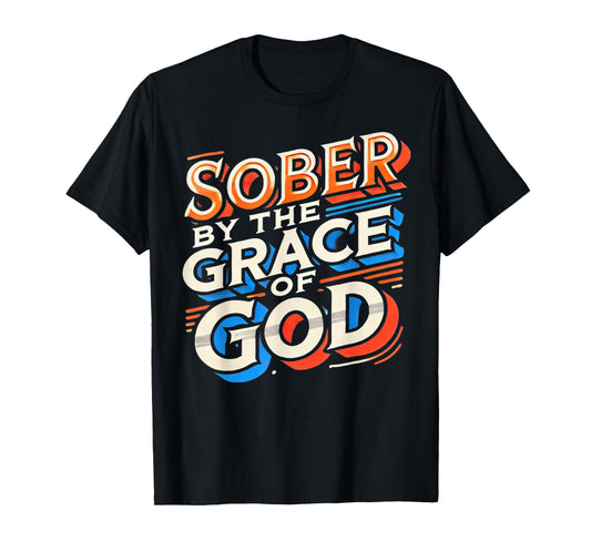 Inspirational Sober By The Grace Of God Religious Faith Gift T-Shirt