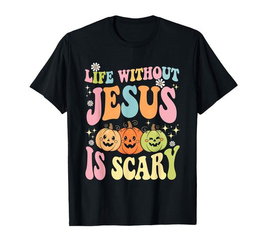 Life Without Jesus Halloween Faith Scary Christian T-Shirt