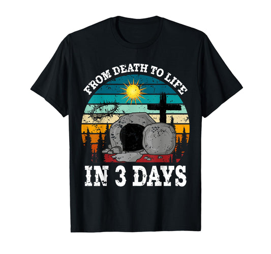 From Death To Life In 3 Days Easter Religious Women Men Kids T-Shirt