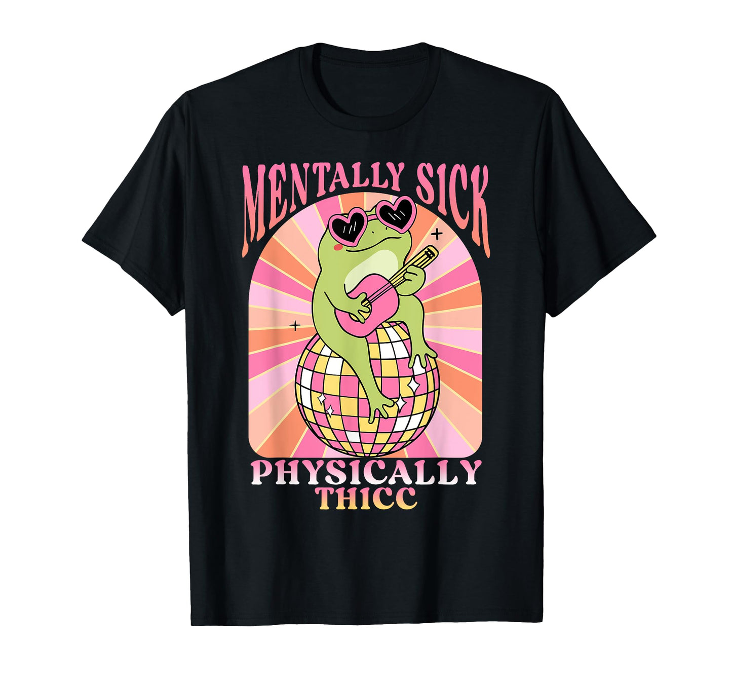 Groovy Frog Mentally Sick But Physically Thicc Mentally Sick T-Shirt