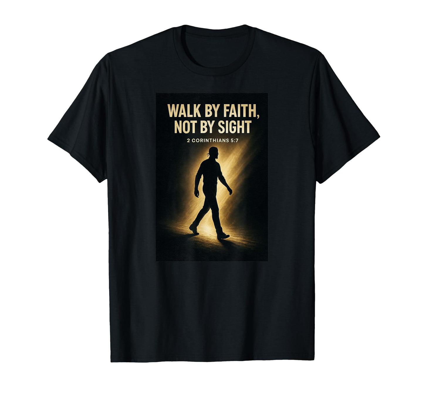 Walk by Faith Not by Sight Bible Verses 2 Corinthians 57 T-Shirt