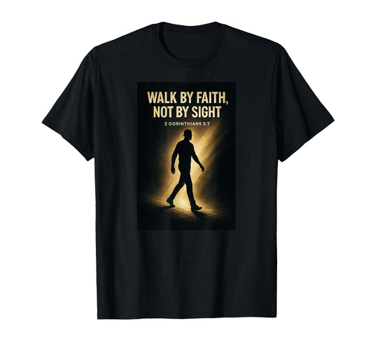 Walk by Faith Not by Sight Bible Verses 2 Corinthians 57 T-Shirt