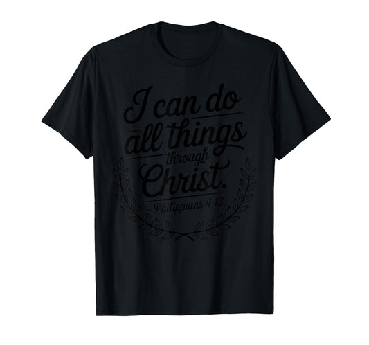 I Can Do All Things Through Christ Philippians 4:13 T-Shirt