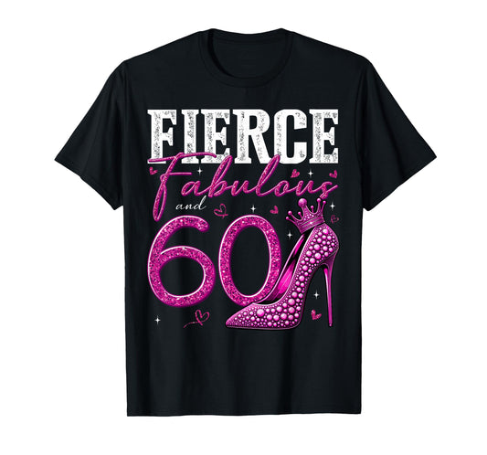 60th Birthday Fierce Fabulous and 60 Year Old Gifts Heels T-Shirt