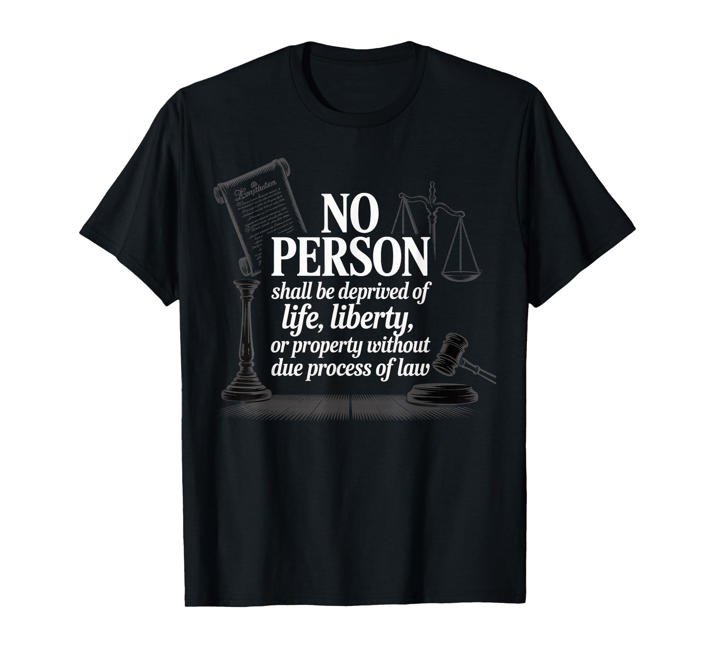 No Person Shall Be Deprived Of Life Liberty Due Process T-Shirt