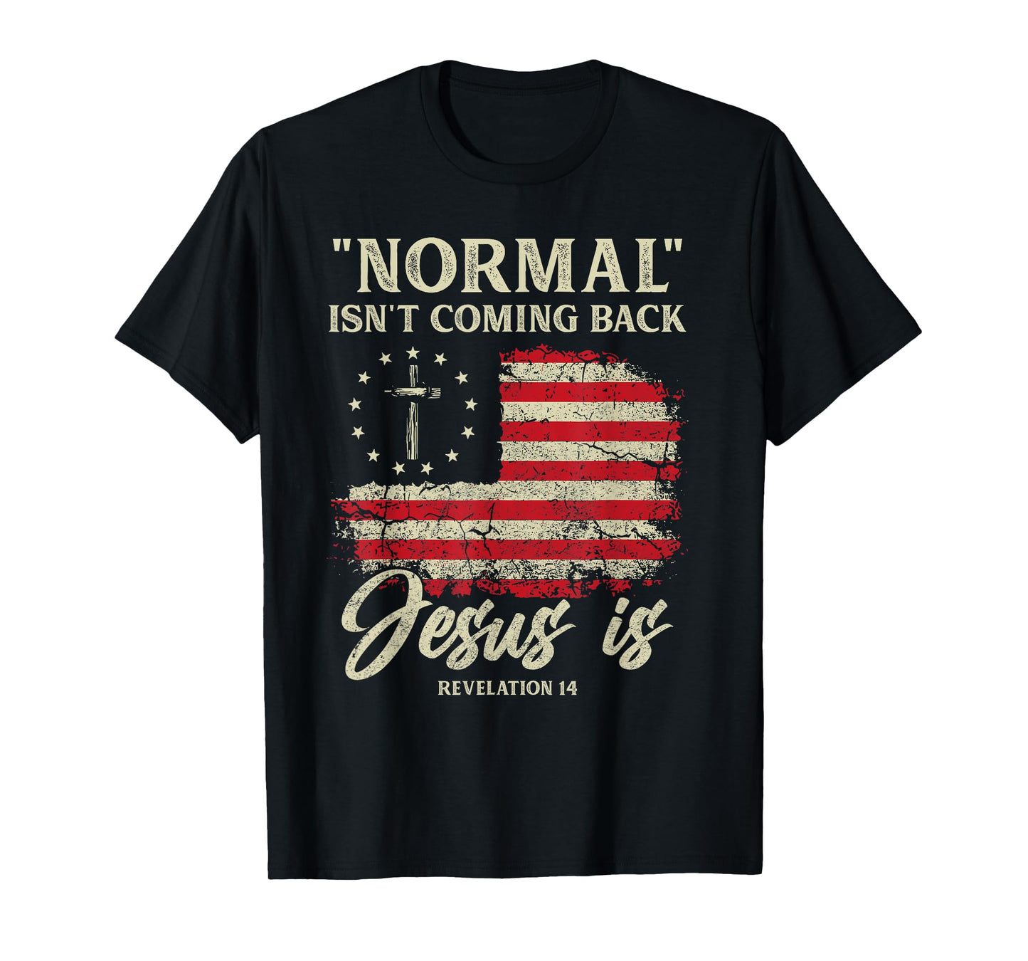 Normal Isn't Coming Back Jesus Is Christian American Flag T-Shirt