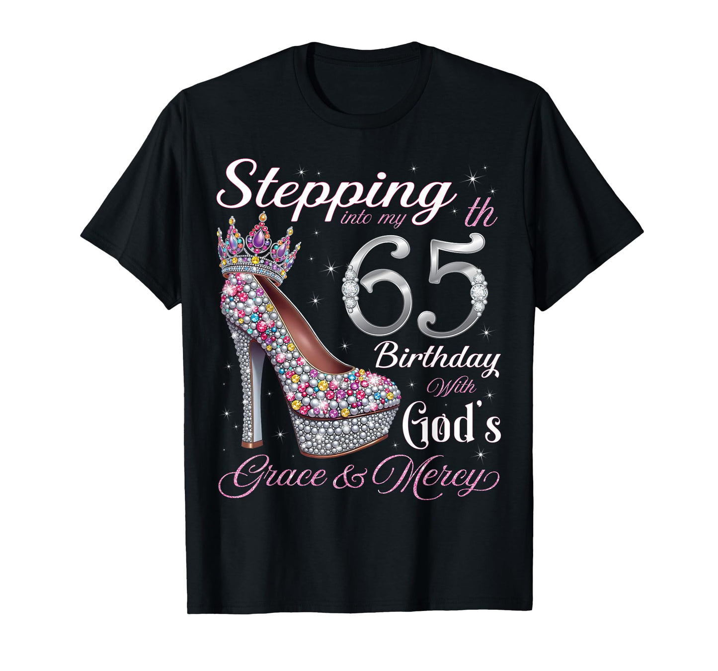 Stepping Into My 65th Birthday With God's Grace & Mercy T-Shirt