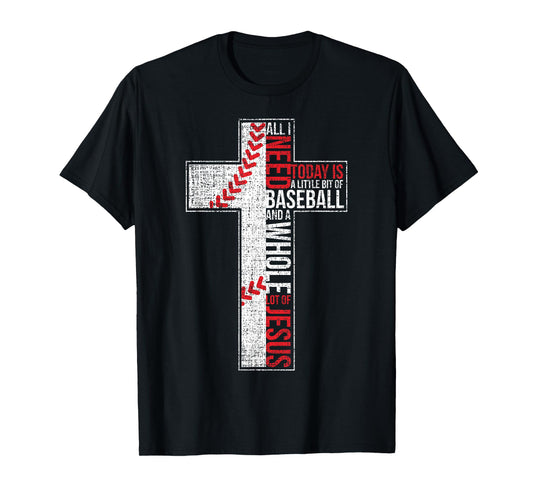 All I Need Is Baseball & Jesus Christian Cross Faith In God T-Shirt