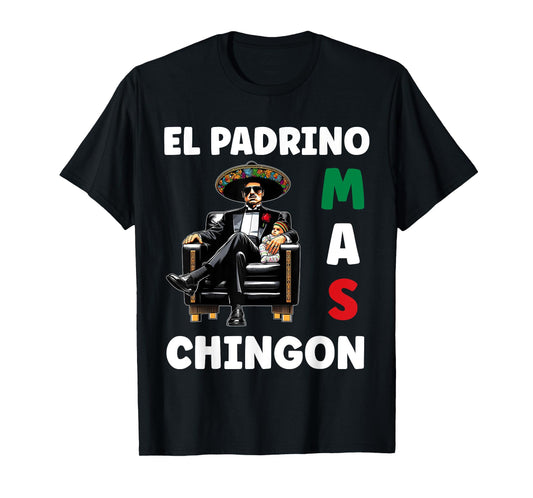 Funny Mexican Baptism Design - El Padrino Mas Chingon T-Shirt