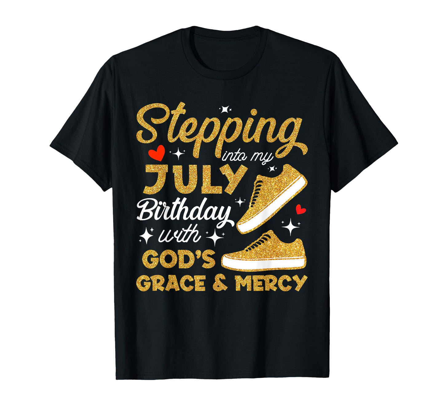 Stepping Into My July Birthday With God's Grace & Mercy T-Shirt