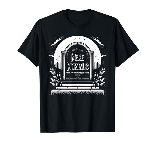 Christian Halloween Psalms Mere Mortals Foolish Tombstone T-Shirt