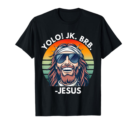 Yolo JK BRB Jesus Christ Funny Easter 2025 Christian Quote T-Shirt