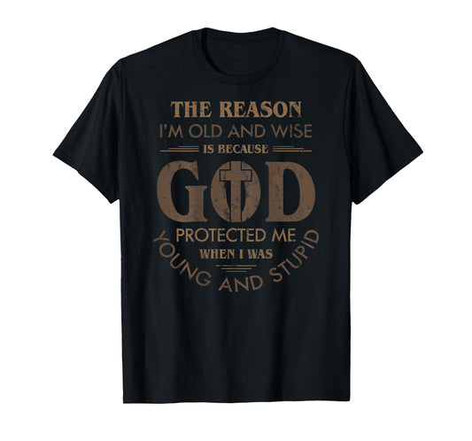 The Reason I'm Old And Wise God Back Graphic (In Back) T-Shirt