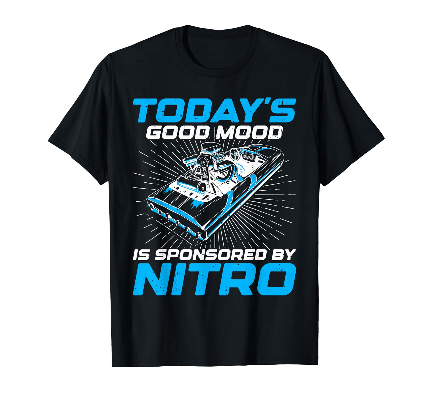 Good Mood Sponsored By Nitro For Drag Boat Racer T-Shirt