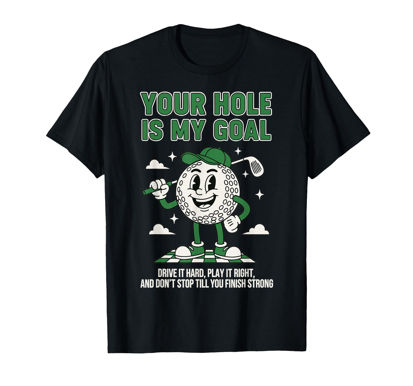 Funny Golf Quote Your Hole is My Goal Humor T-Shirt