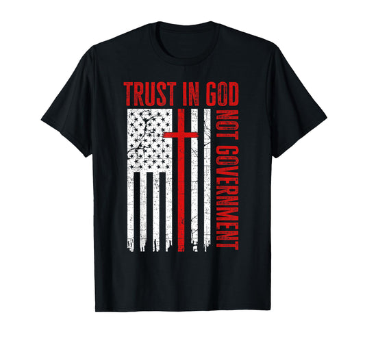 Trust In God Not The Government Patriotic Christian USA Flag T-Shirt