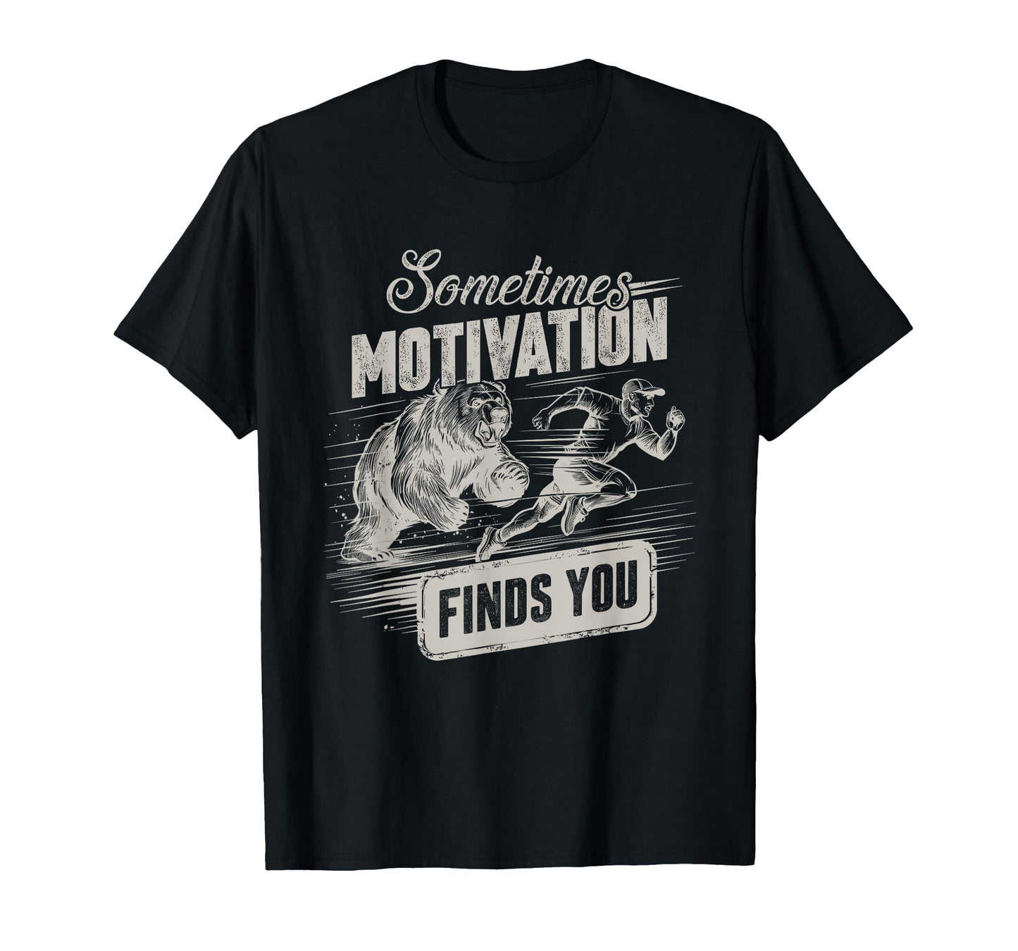 Sometimes Motivation Finds You Funny Running Motivational T-Shirt