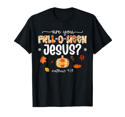 are You Fall-O-Ween Jesus Christ Pumpkin Fall Thanksgiving T-Shirt