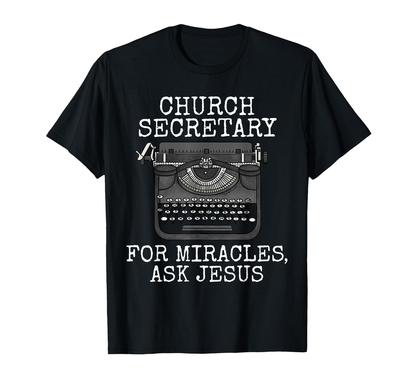 Church Secretary, For Miracles Ask Jesus, Christian Funny T-Shirt