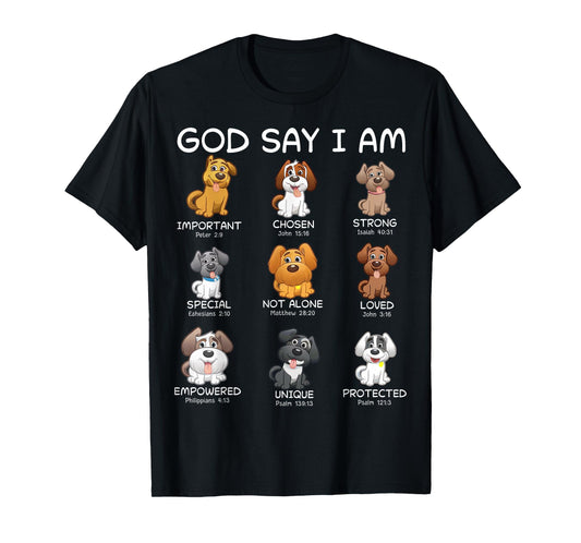 God Says I Am Dogs Funny Bible Verse Dog Loving Christians T-Shirt for Men Women Kids
