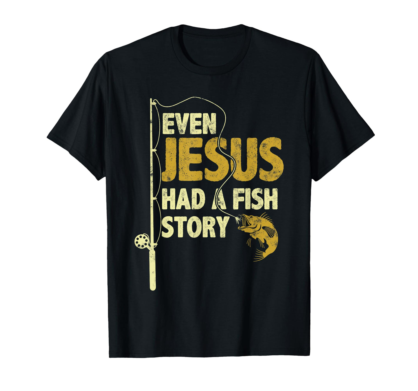 Fishing Even Jesus Had A Fish Story Funny Fishing T-Shirt