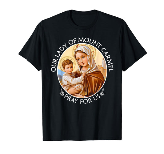 Mary Our Lady of Mount Carmel Pray For Us Catholic Christian T-Shirt