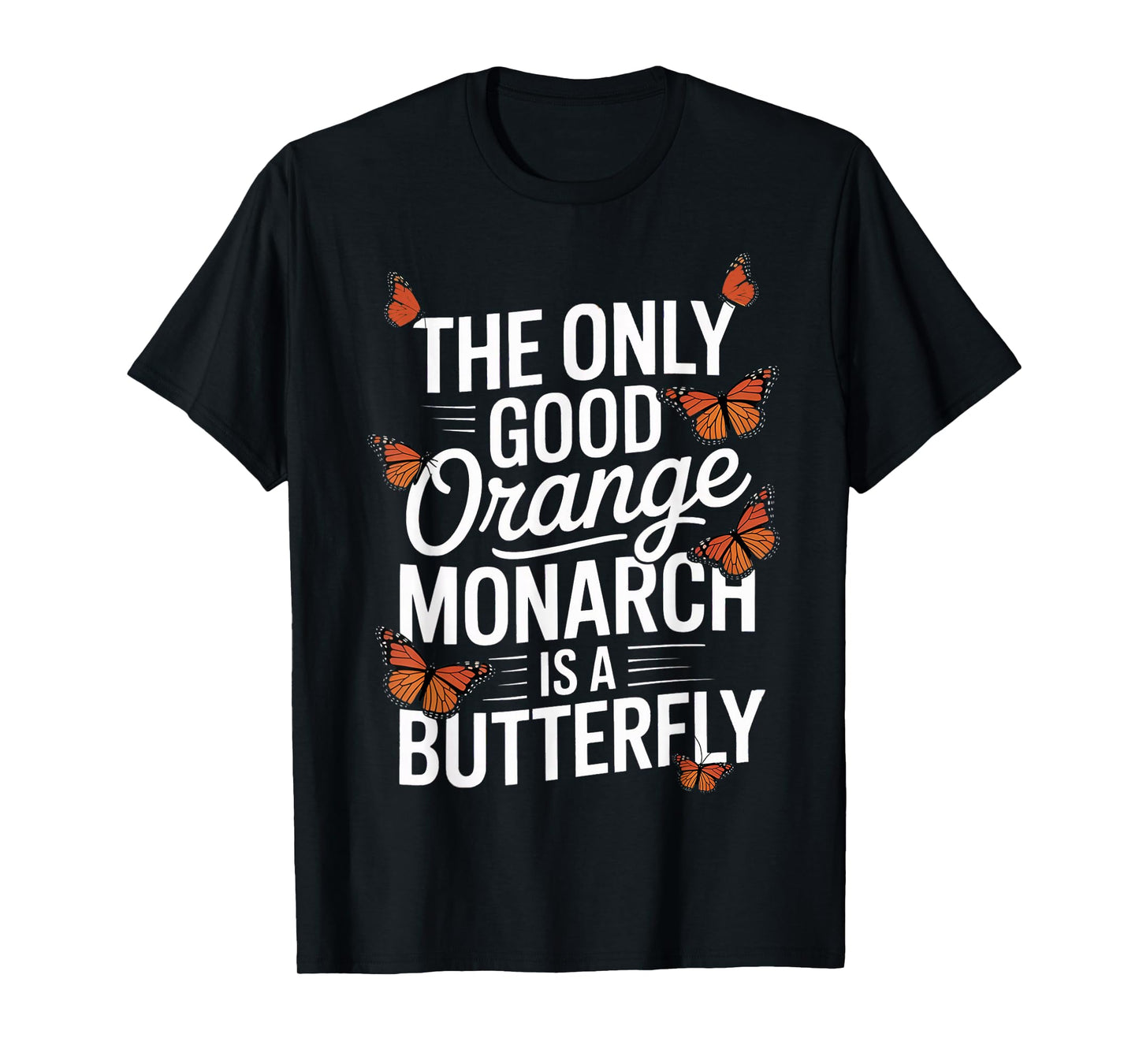 Orange Monarch is A Butterfly Milkweed Butterfly Monarch T-Shirt
