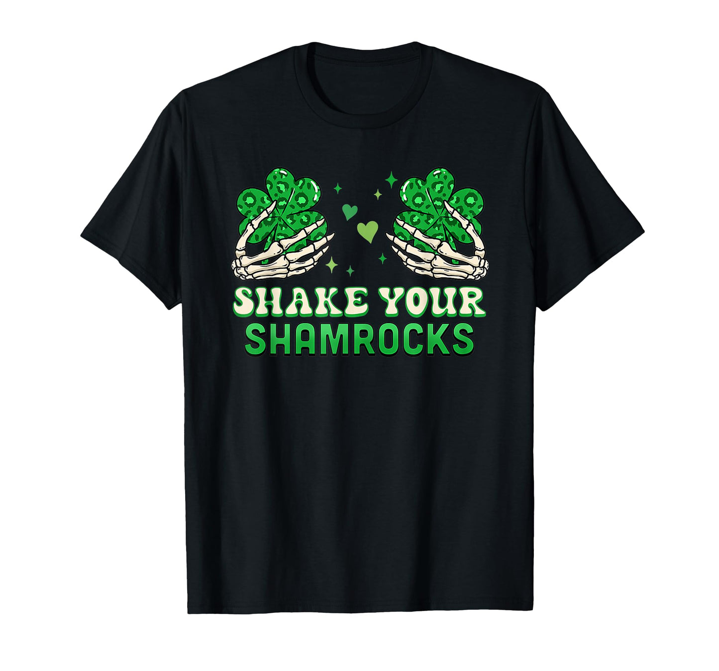 Shake Your Shamrocks - Funny Irish Shamrock T-Shirt
