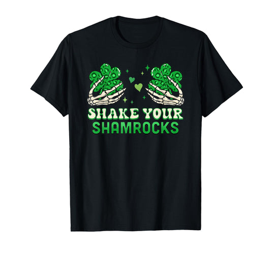 Shake Your Shamrocks - Funny Irish Shamrock T-Shirt