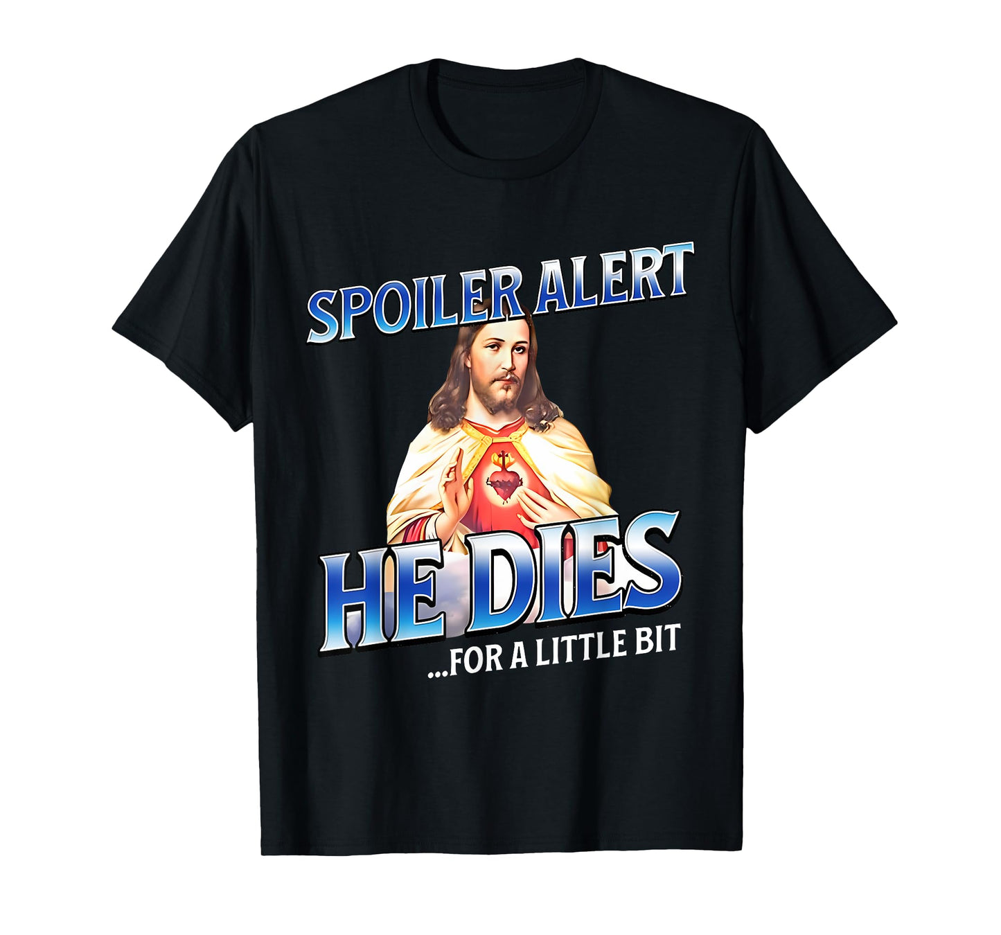 Spoiler Alert He Dies For A Little Bit Jesus Slogan Easter T-Shirt