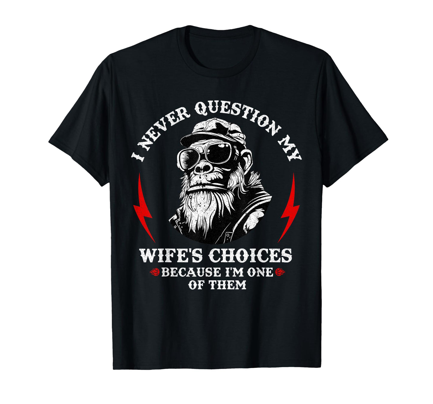 I Never Question My Wife's Choices Monkey Humor Husband T-Shirt
