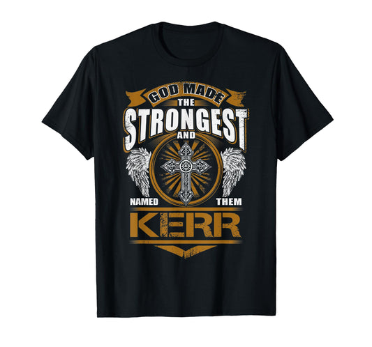 God Found Strongest And Named Them Kerr Gift Kerr Name T-Shirt