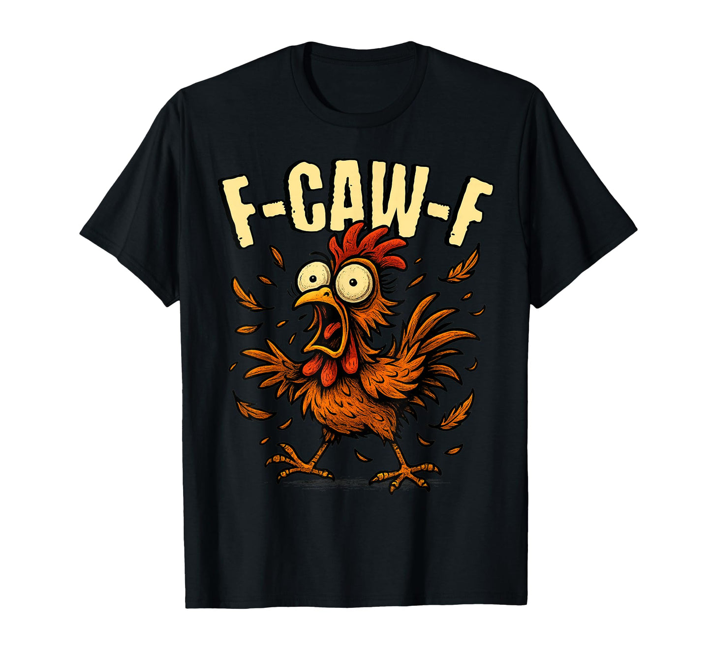 F-Caw-F Rooster Meme Funny Chicken Humor Joke F'CAW-F T-Shirt