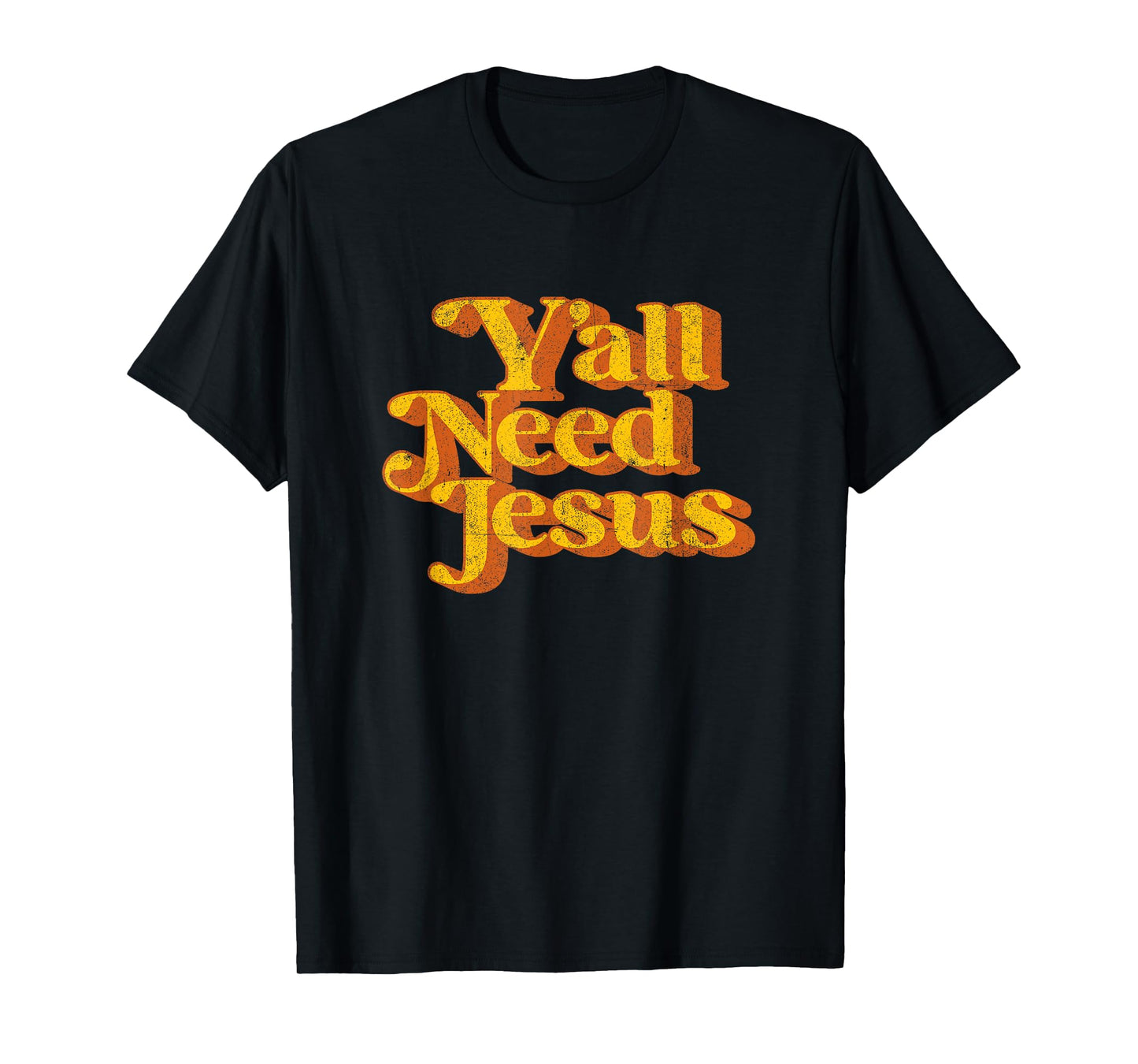 Vintage Y'all Need Jesus Funny Christian Country Retro 70's T-Shirt