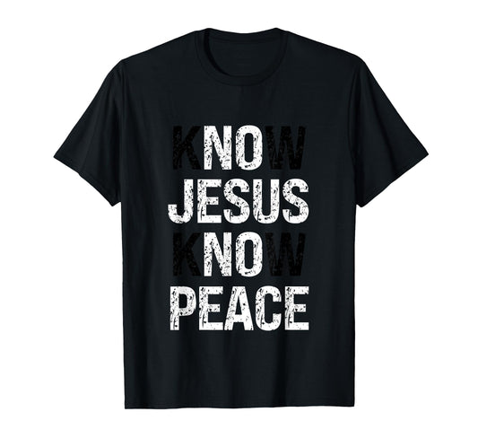 Know Jesus Know Peace Faith Christian T-Shirt