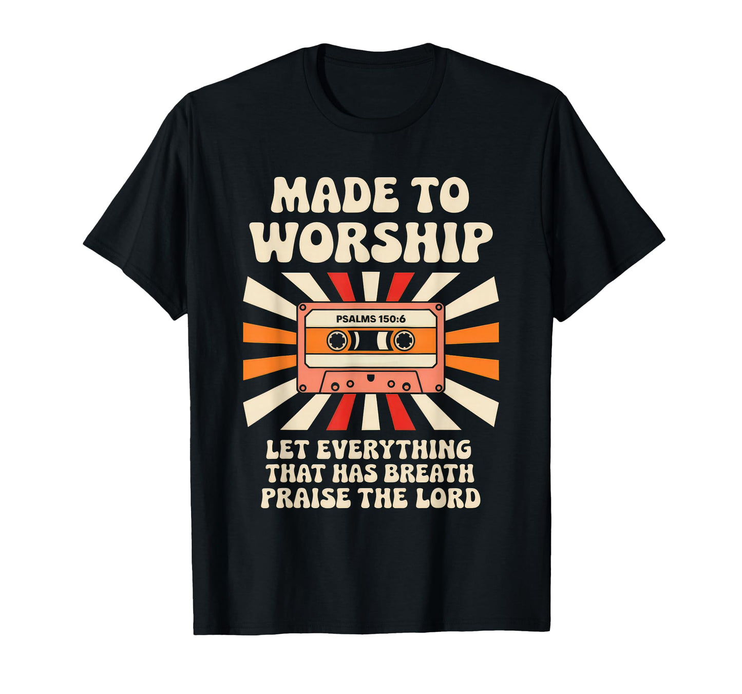Worship Tshirt Christian Music Retro Cassette Psalms 150:6 T-Shirt