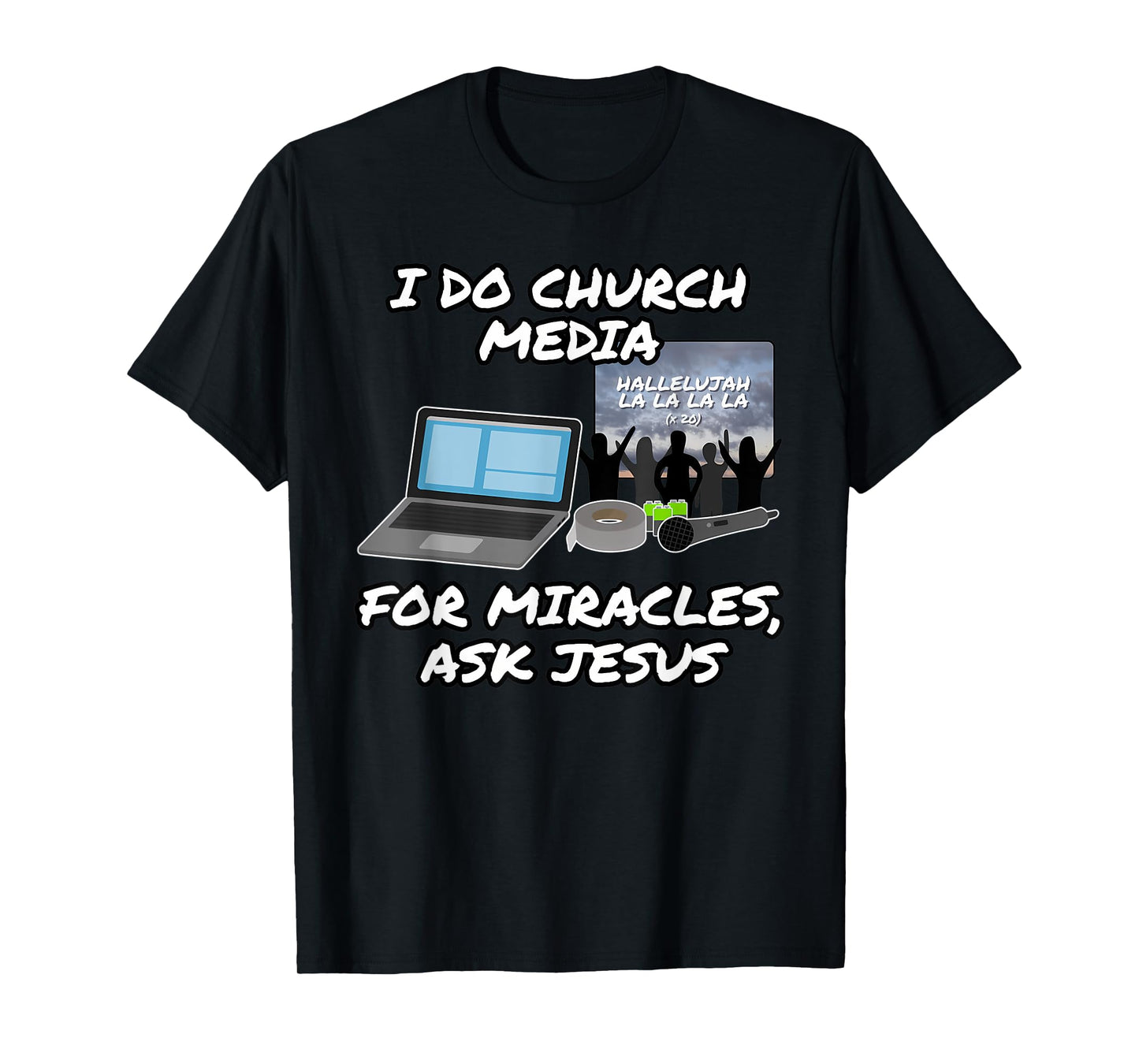 Funny I Do Church Media For Miracles Ask Jesus T-Shirt