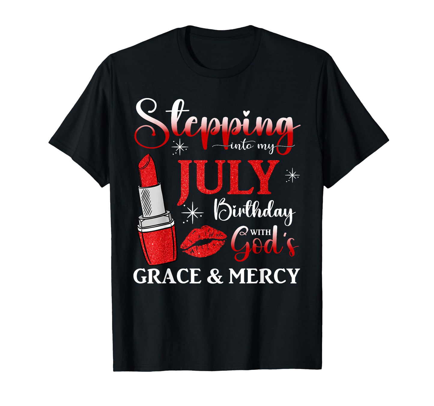 Stepping into My July Birthday With God's Grace And Mercy T-Shirt
