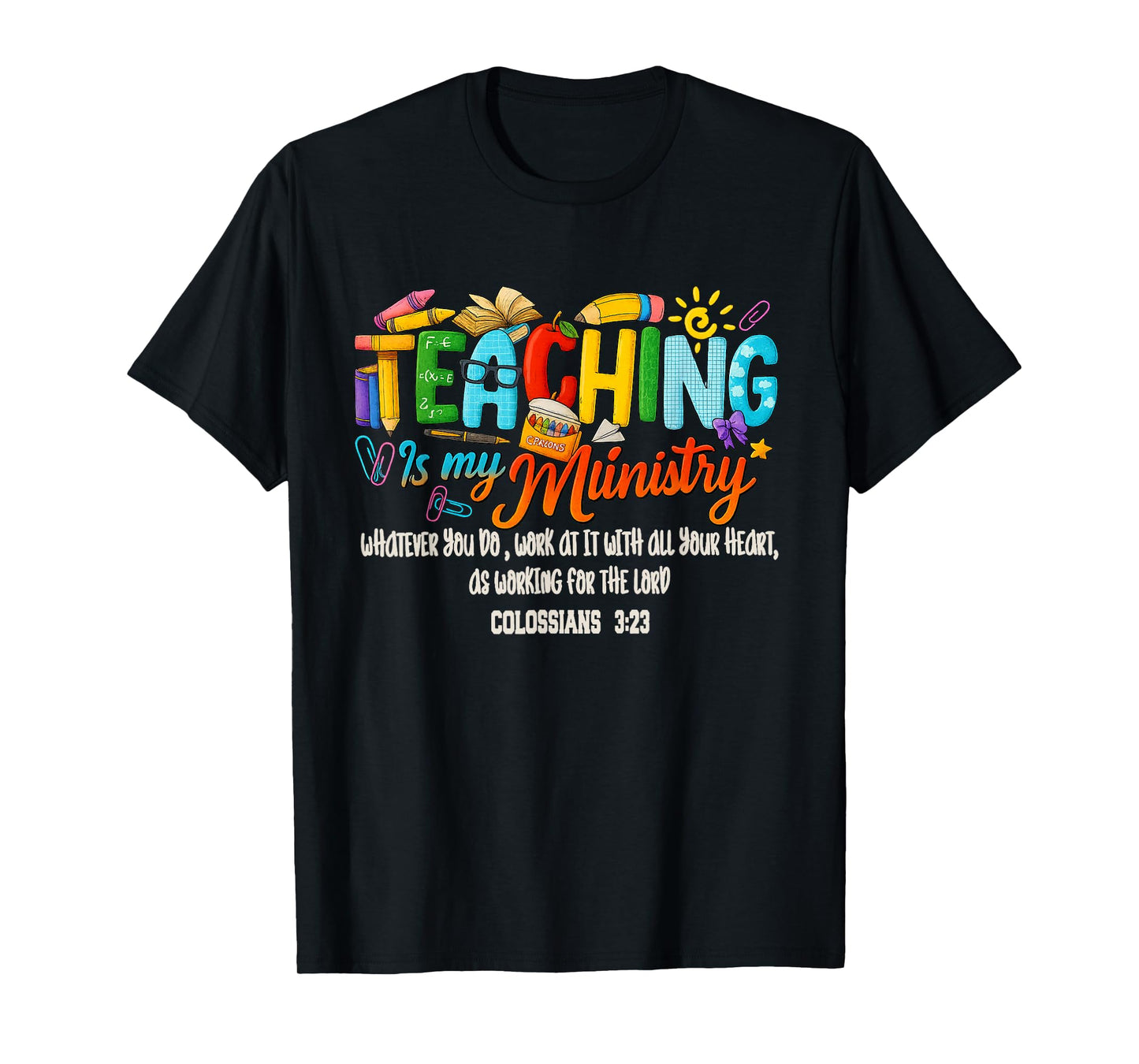 Work at with All Heart As Working for Lord Colossians 3:23 T-Shirt