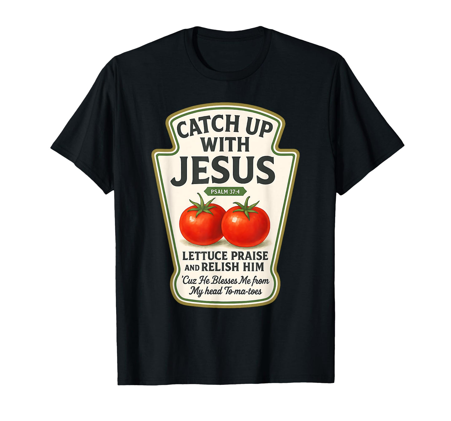 Psalm 37:4 Faith Funny Christian Tee Catch Up with Jesus T-Shirt