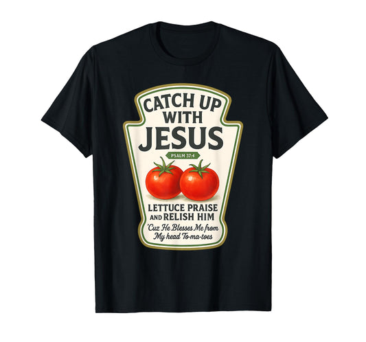 Psalm 37:4 Faith Funny Christian Tee Catch Up with Jesus T-Shirt