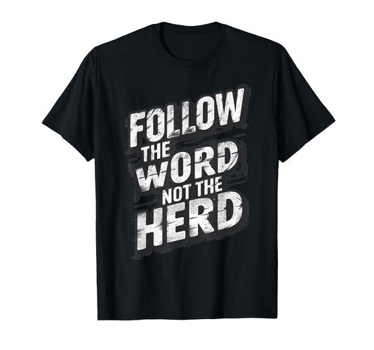 Follow The Word Not The Herd Christian Bible Word T-Shirt