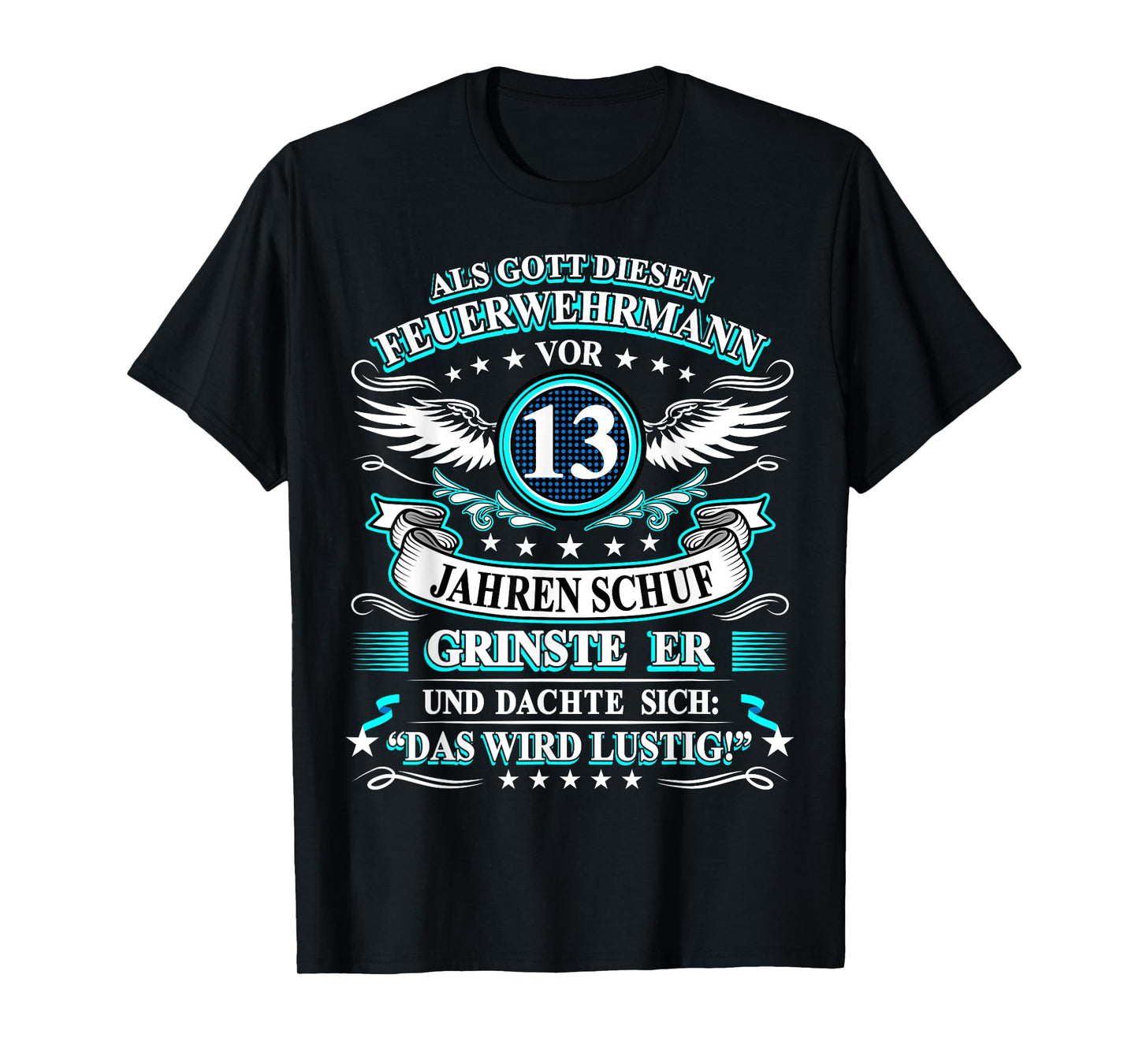 When God Created The Fireman 13 Years Ago T-Shirt