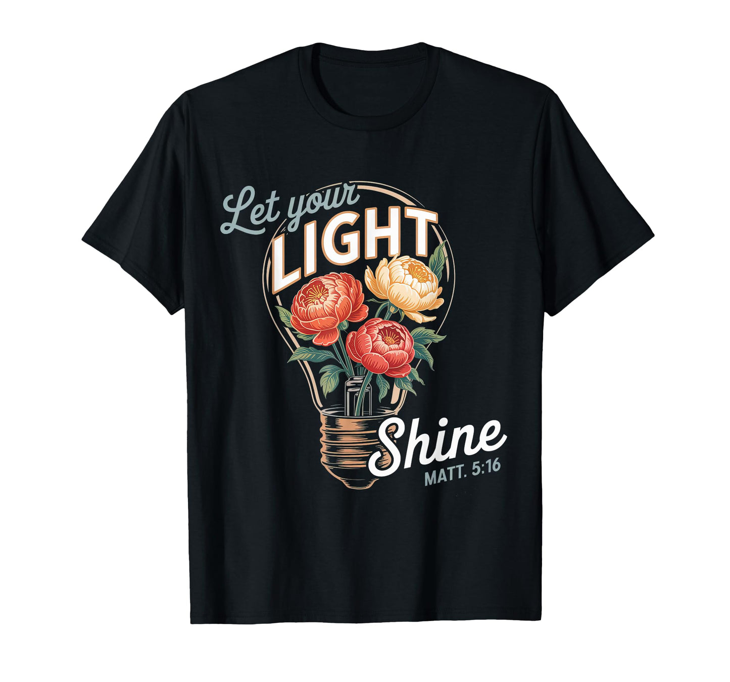 Let Your Light Shine Matt 5:16 Gospel Christian Pray Faith T-Shirt