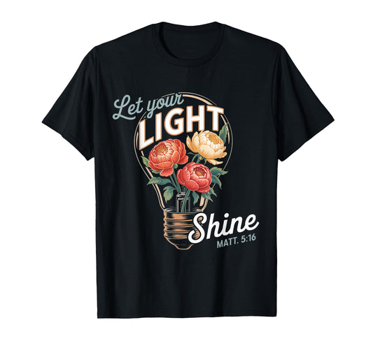 Let Your Light Shine Matt 5:16 Gospel Christian Pray Faith T-Shirt
